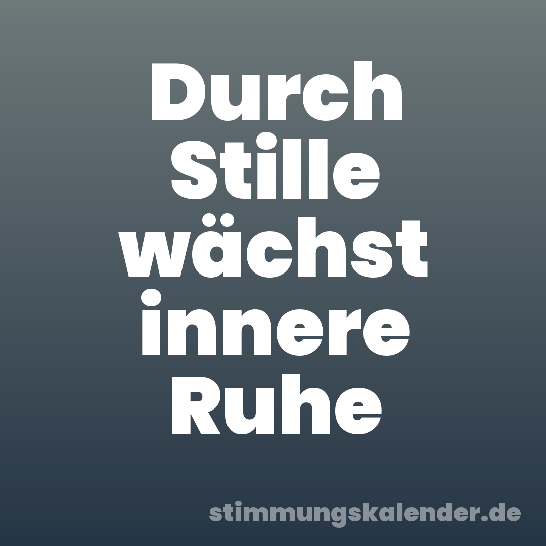 Durch Stille wächst innere Ruhe