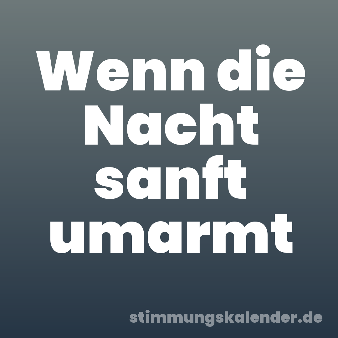 Wenn die Nacht sanft umarmt