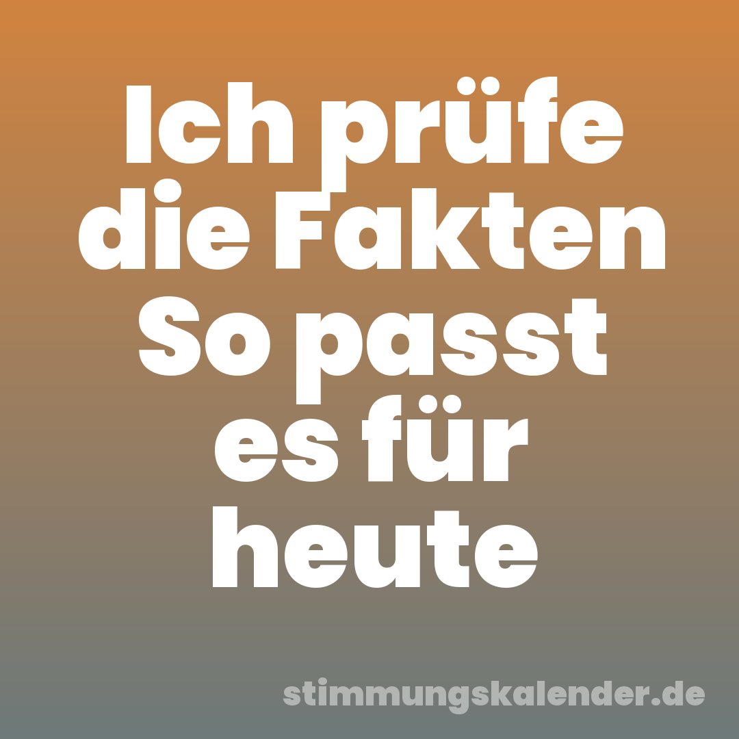 Ich prüfe die Fakten So passt es für heute