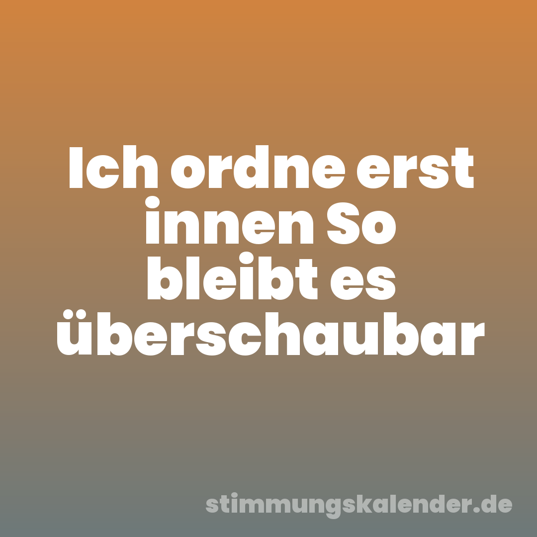 Ich ordne erst innen So bleibt es überschaubar