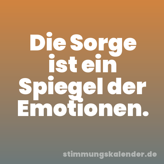 Die Sorge ist ein Spiegel der Emotionen.