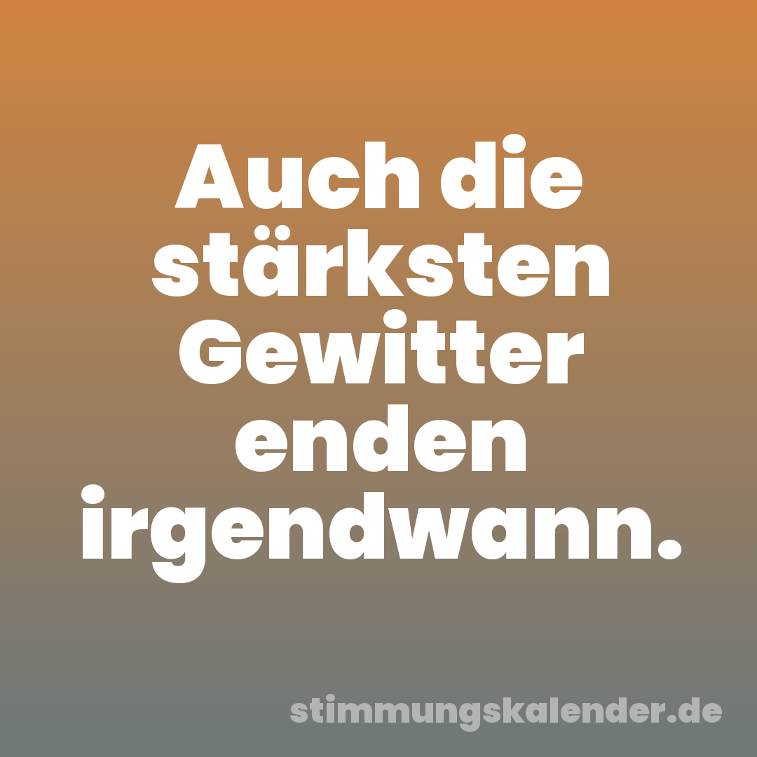 Auch die stärksten Gewitter enden irgendwann.