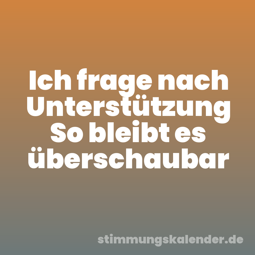 Ich frage nach Unterstützung So bleibt es überschaubar