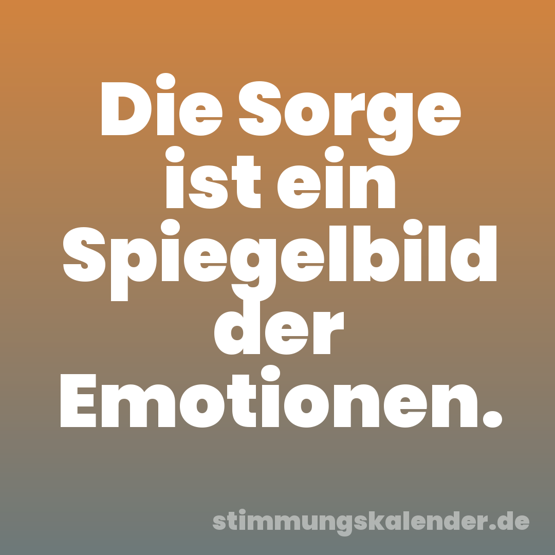 Die Sorge ist ein Spiegelbild der Emotionen.