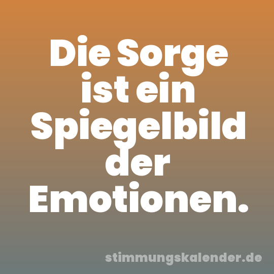 Die Sorge ist ein Spiegelbild der Emotionen.