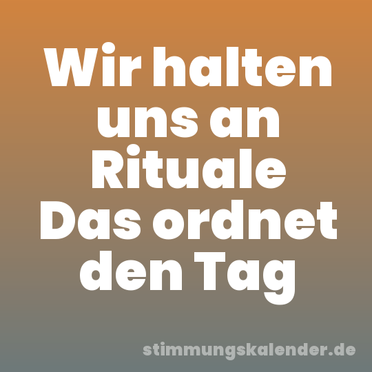 Wir halten uns an Rituale Das ordnet den Tag
