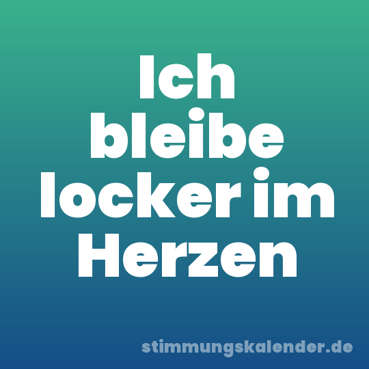 Ich bleibe locker im Herzen