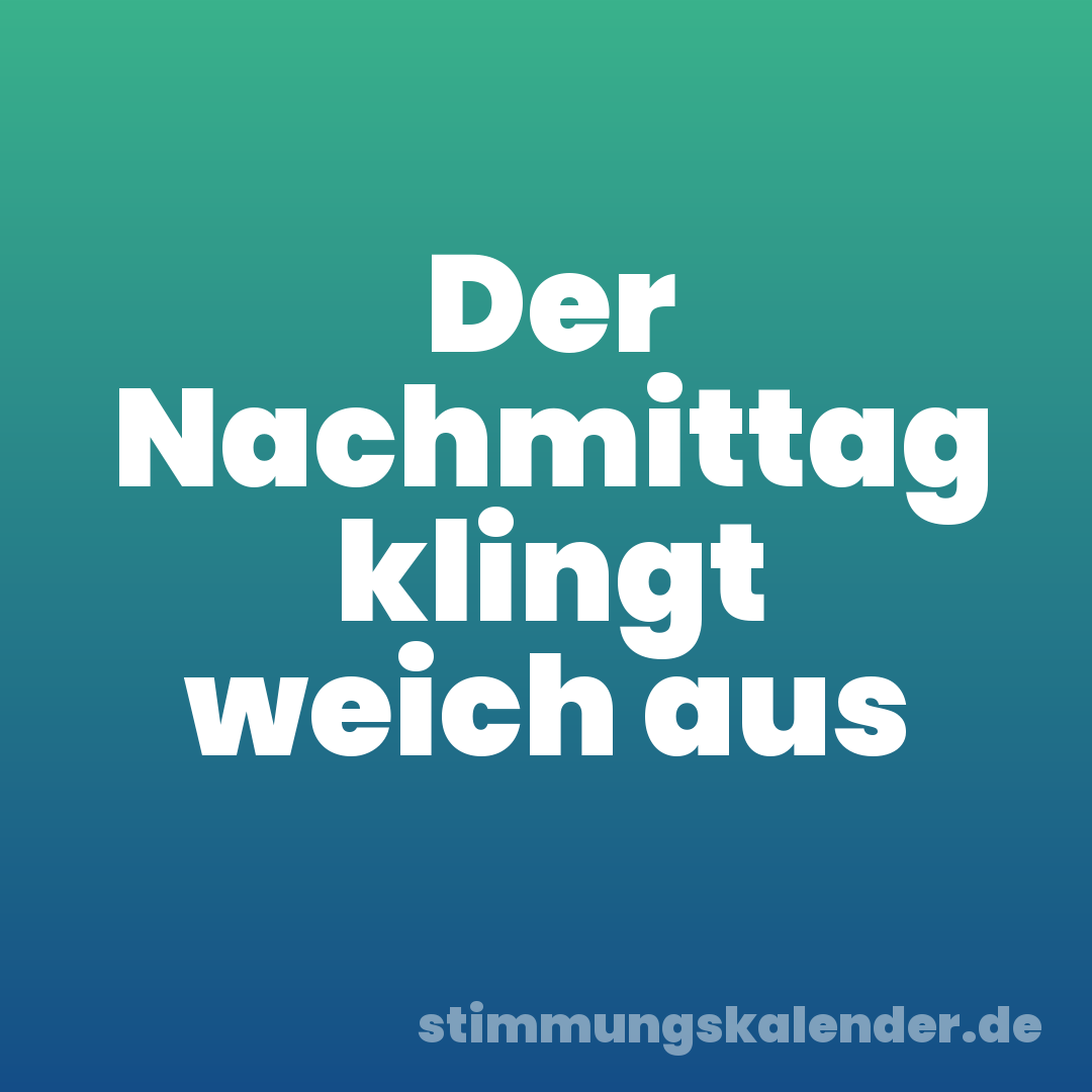 Der Nachmittag klingt weich aus