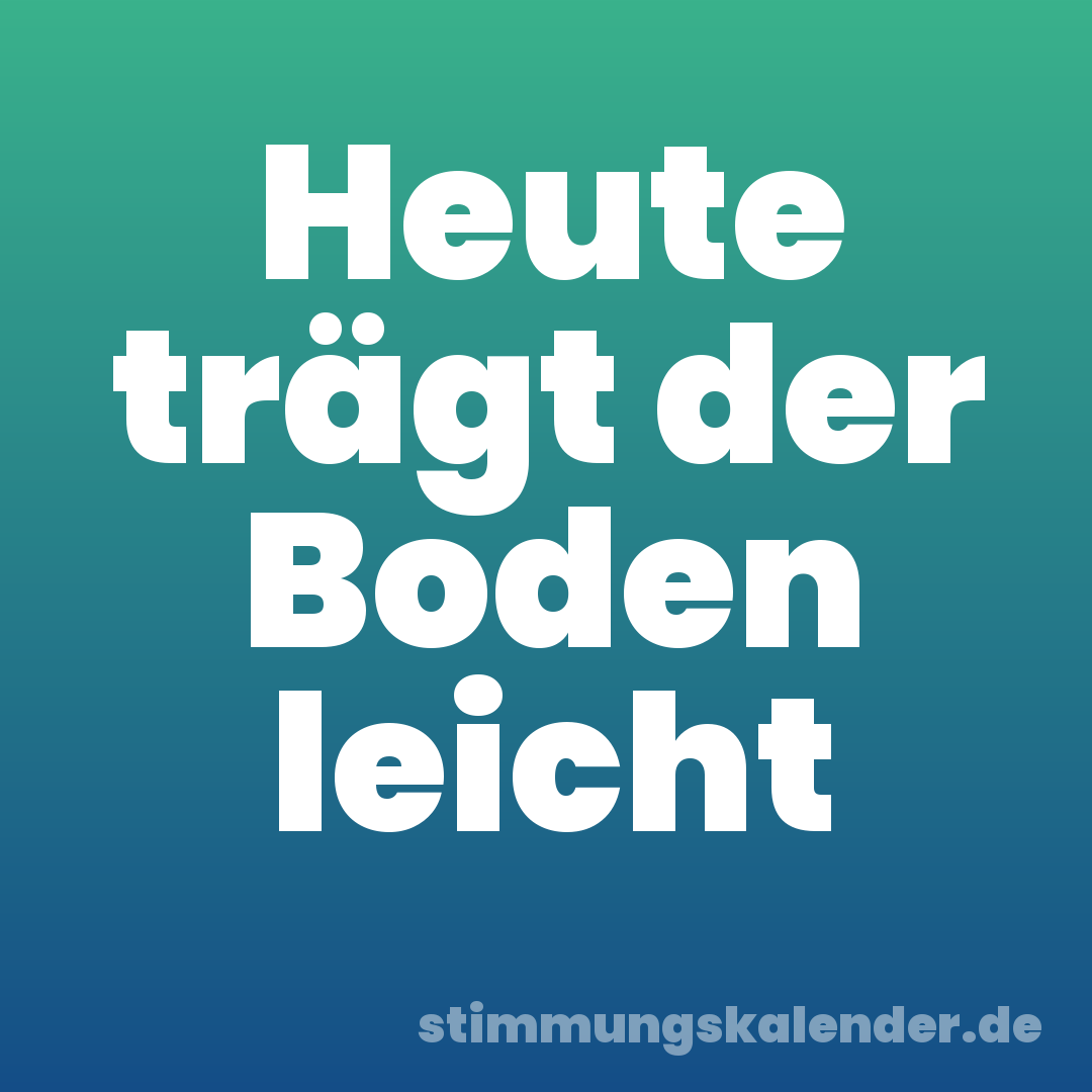 Heute trägt der Boden leicht