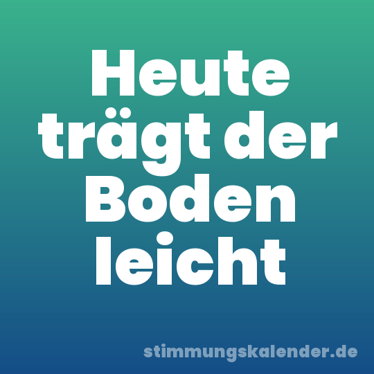 Heute trägt der Boden leicht