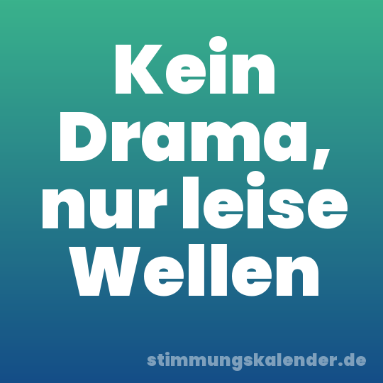 Kein Drama, nur leise Wellen