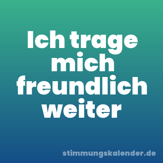 Ich trage mich freundlich weiter