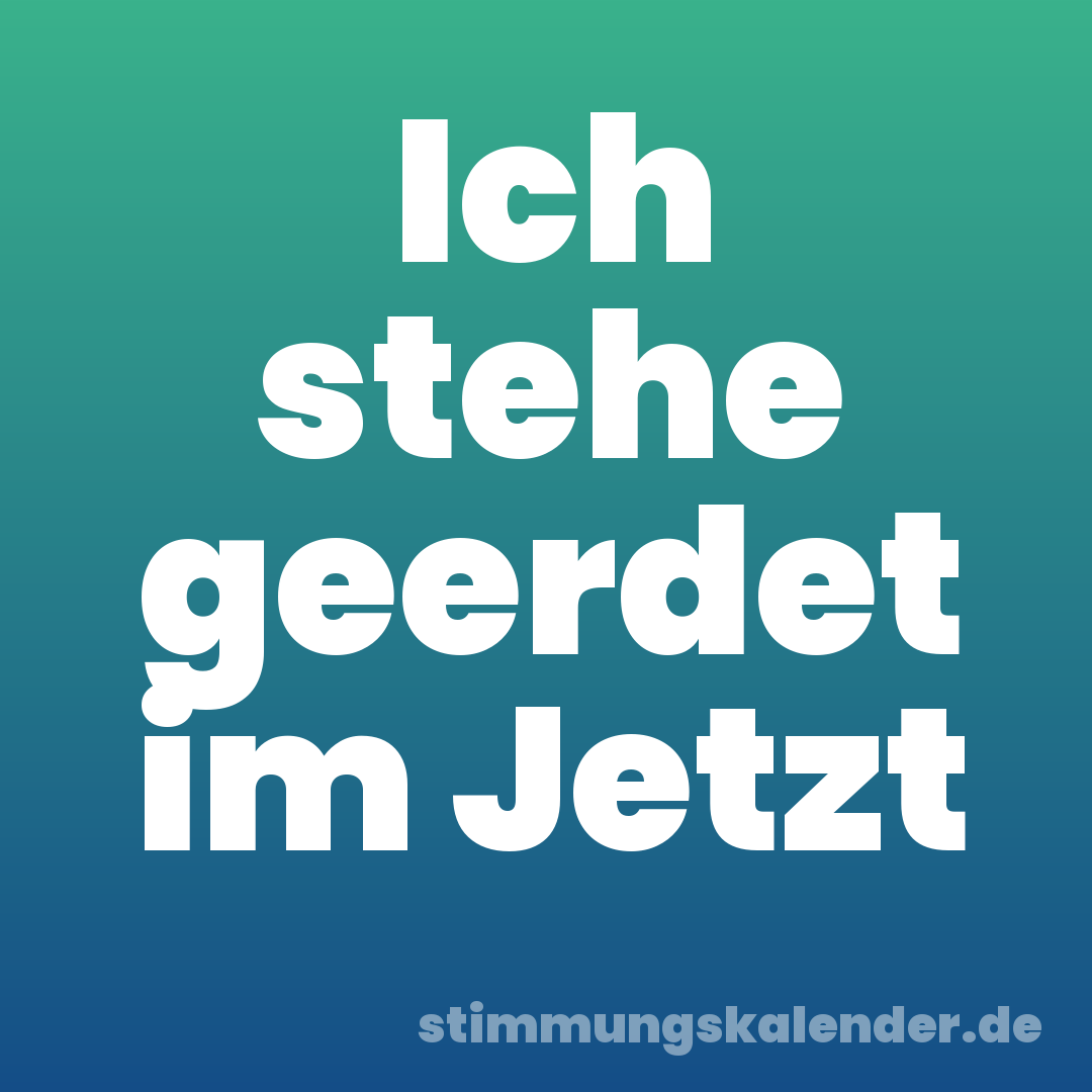 Ich stehe geerdet im Jetzt