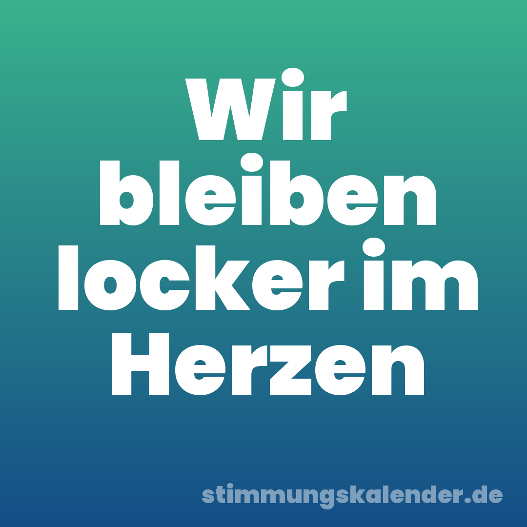 Wir bleiben locker im Herzen