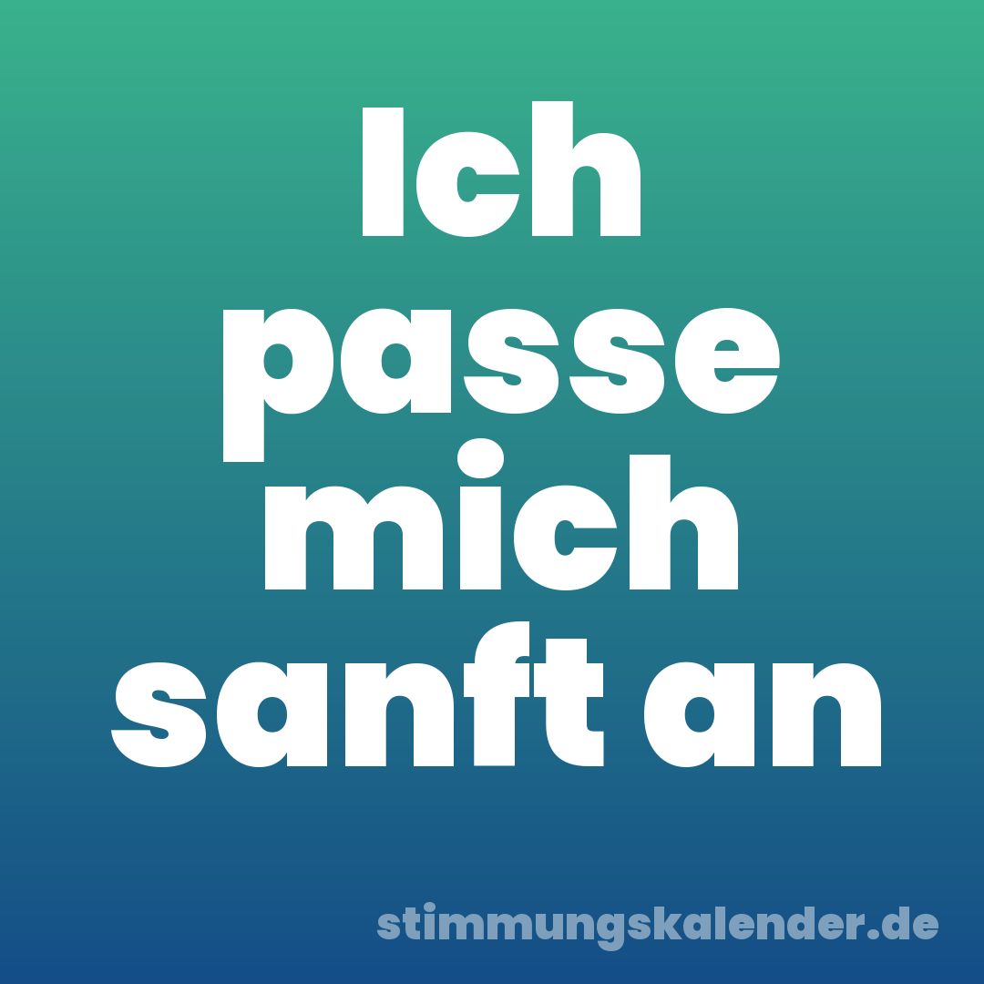 Ich passe mich sanft an