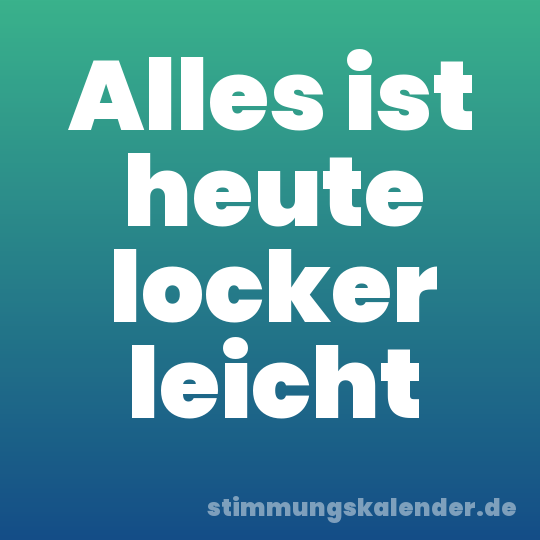 Alles ist heute locker leicht