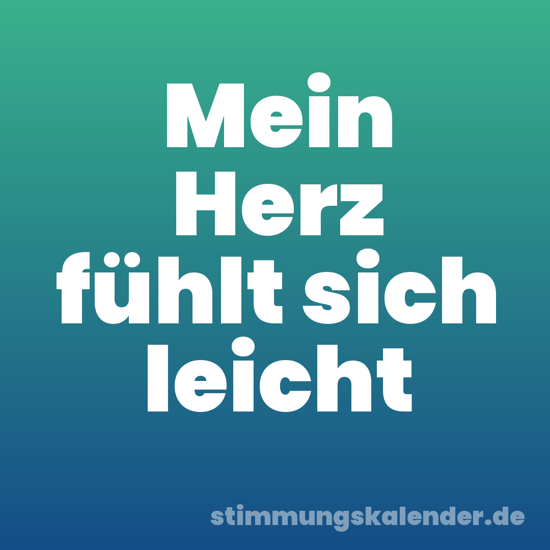 Mein Herz fühlt sich leicht