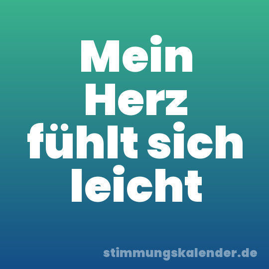Mein Herz fühlt sich leicht