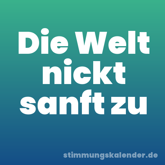 Die Welt nickt sanft zu