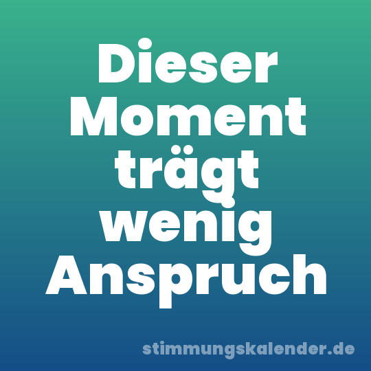 Dieser Moment trägt wenig Anspruch