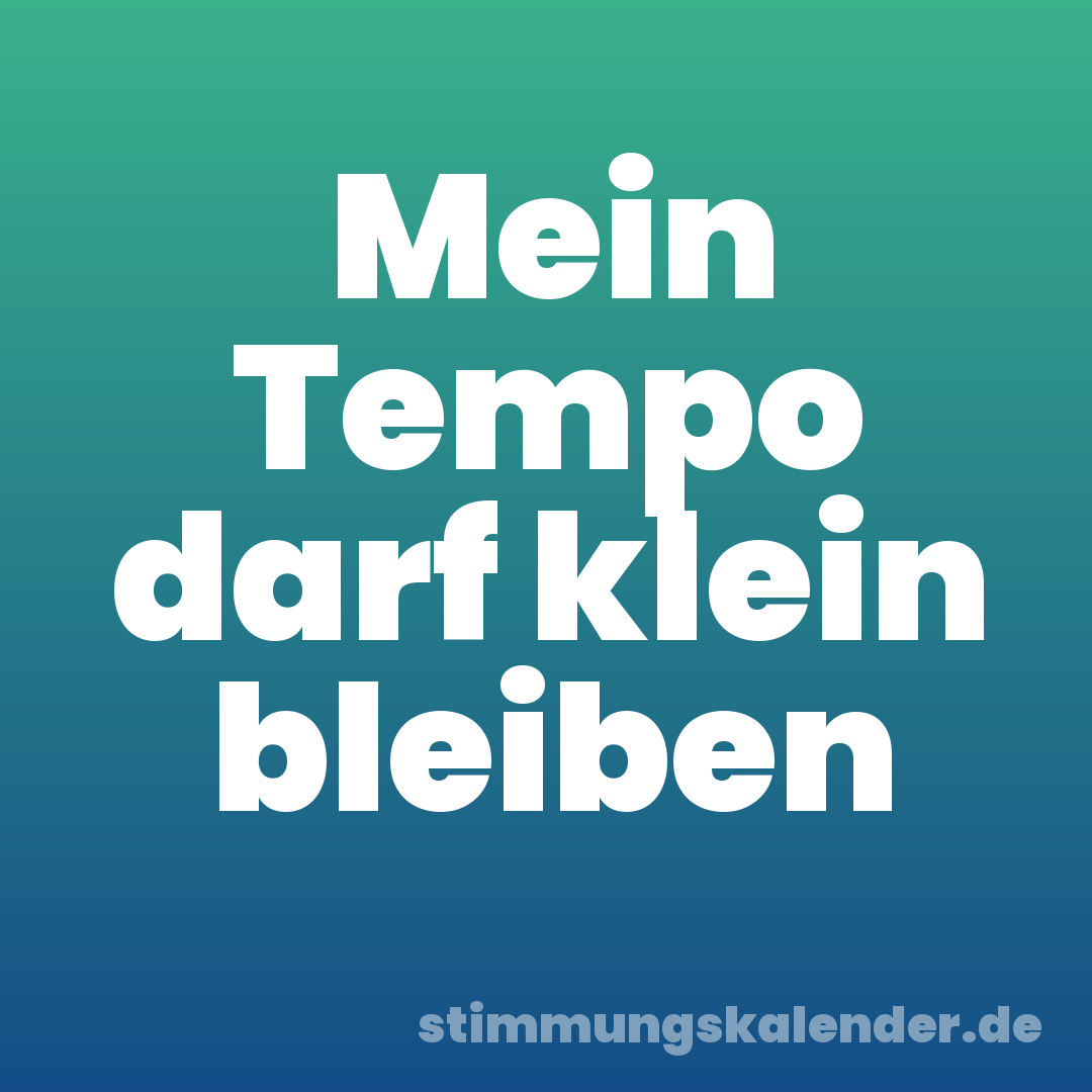 Mein Tempo darf klein bleiben
