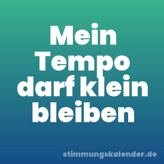 Mein Tempo darf klein bleiben