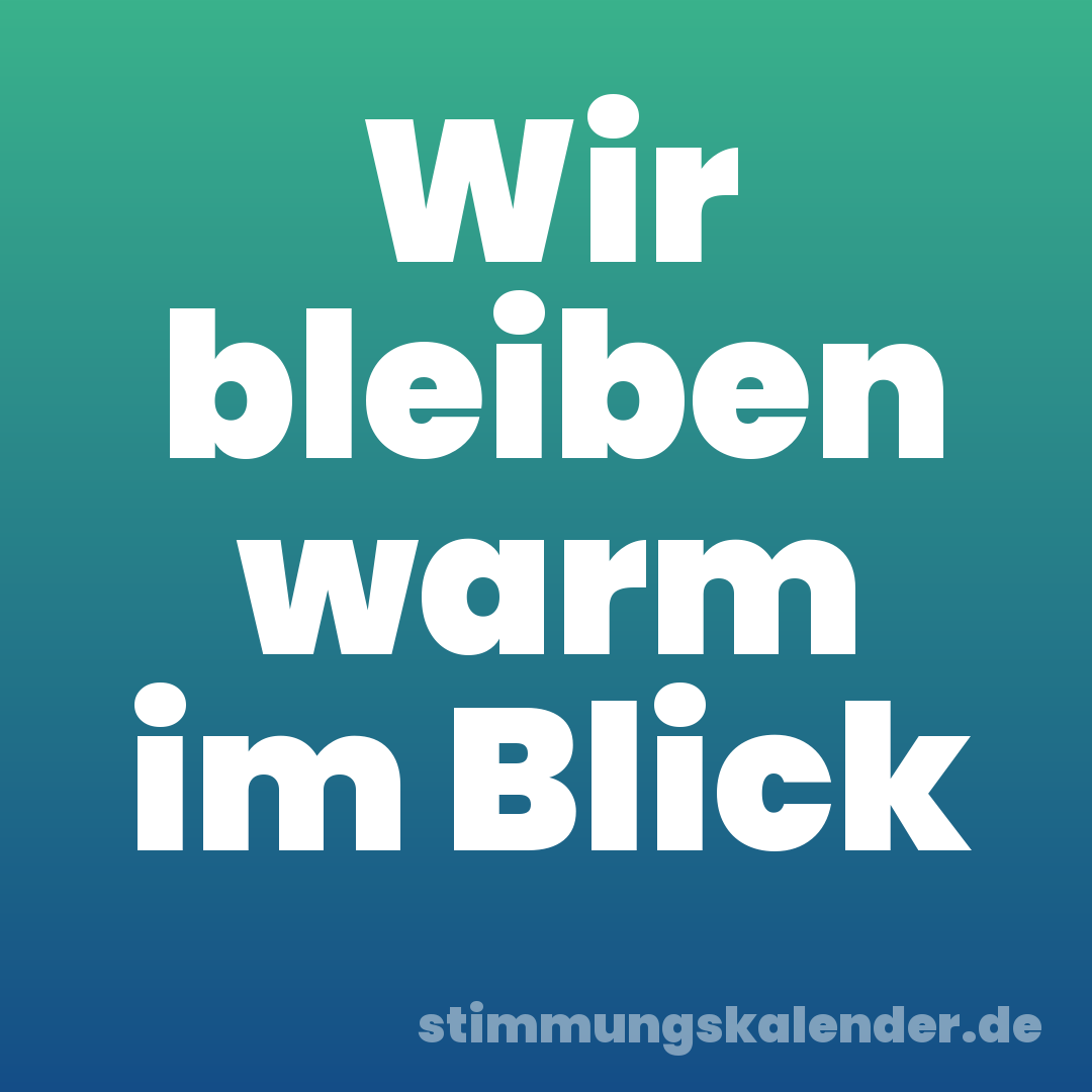 Wir bleiben warm im Blick