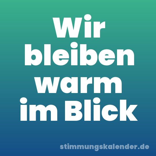 Wir bleiben warm im Blick