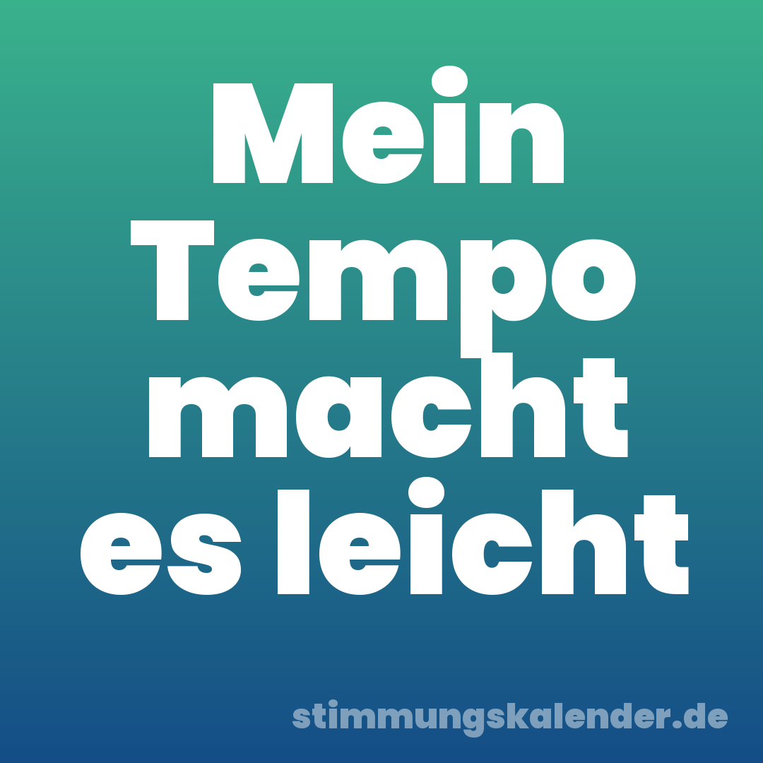Mein Tempo macht es leicht