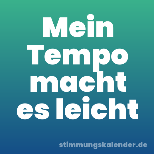 Mein Tempo macht es leicht