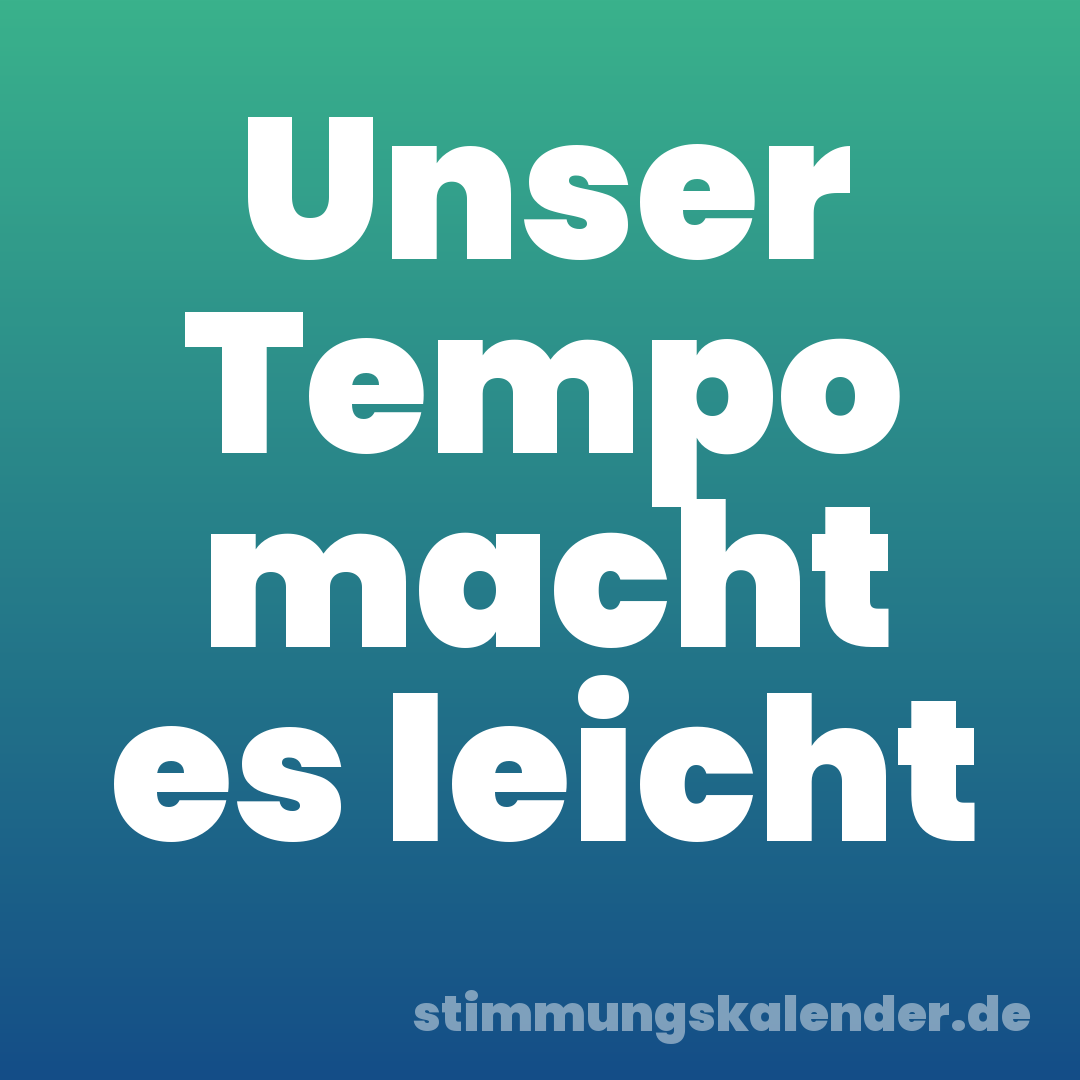 Unser Tempo macht es leicht