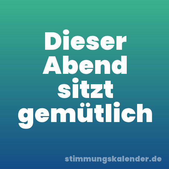Dieser Abend sitzt gemütlich