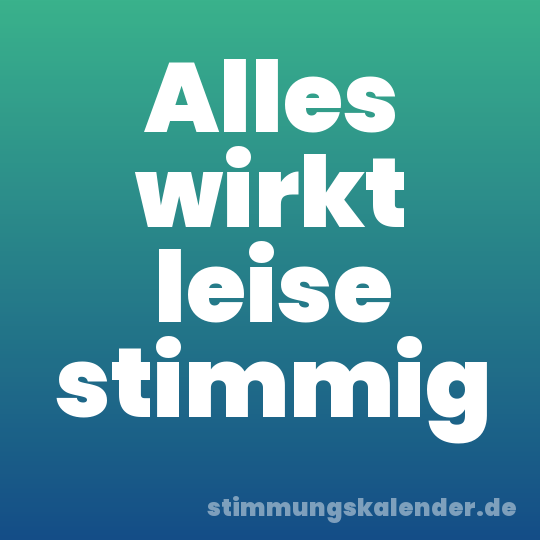 Alles wirkt leise stimmig