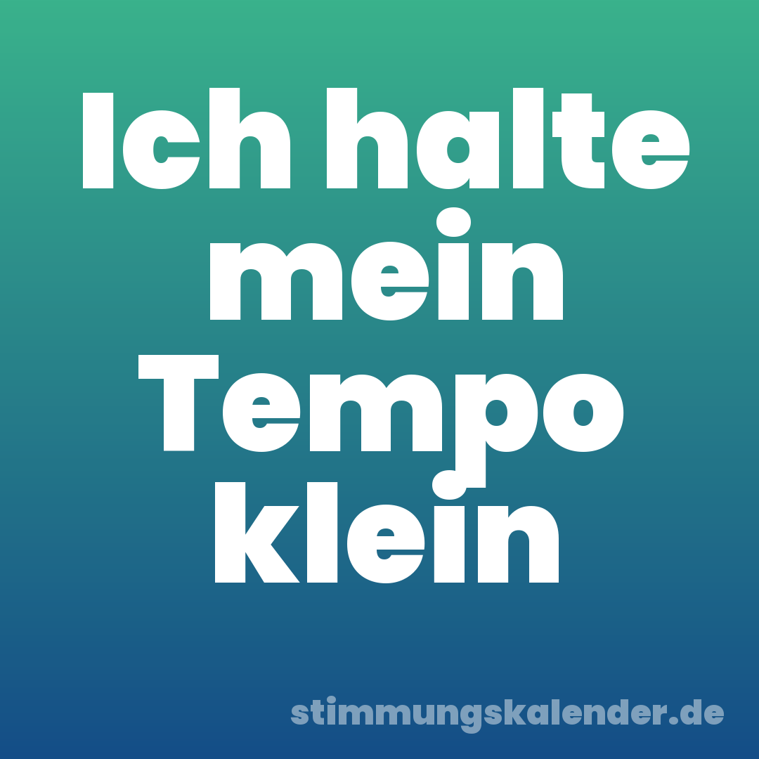 Ich halte mein Tempo klein