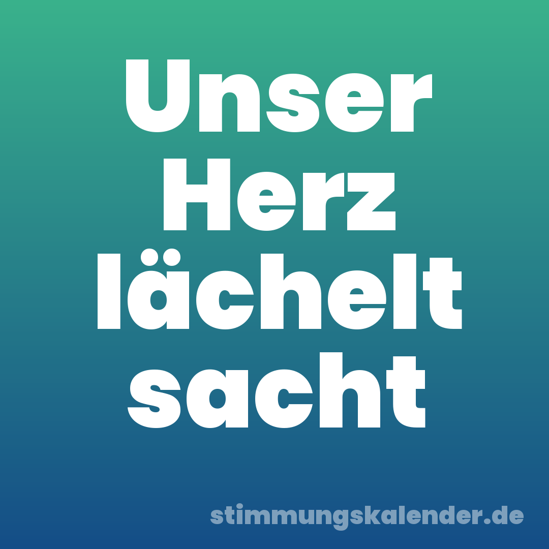 Unser Herz lächelt sacht