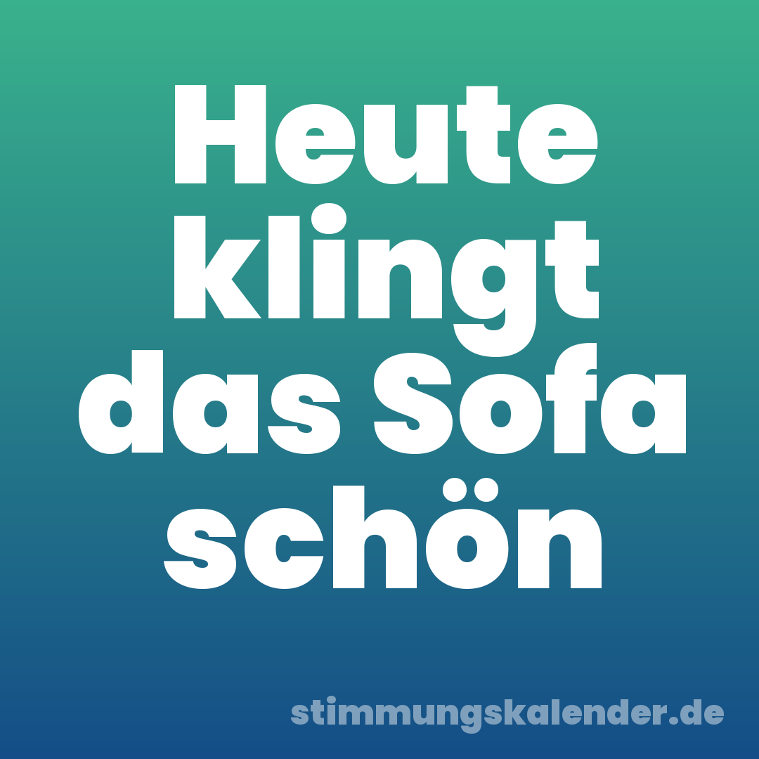 Heute klingt das Sofa schön