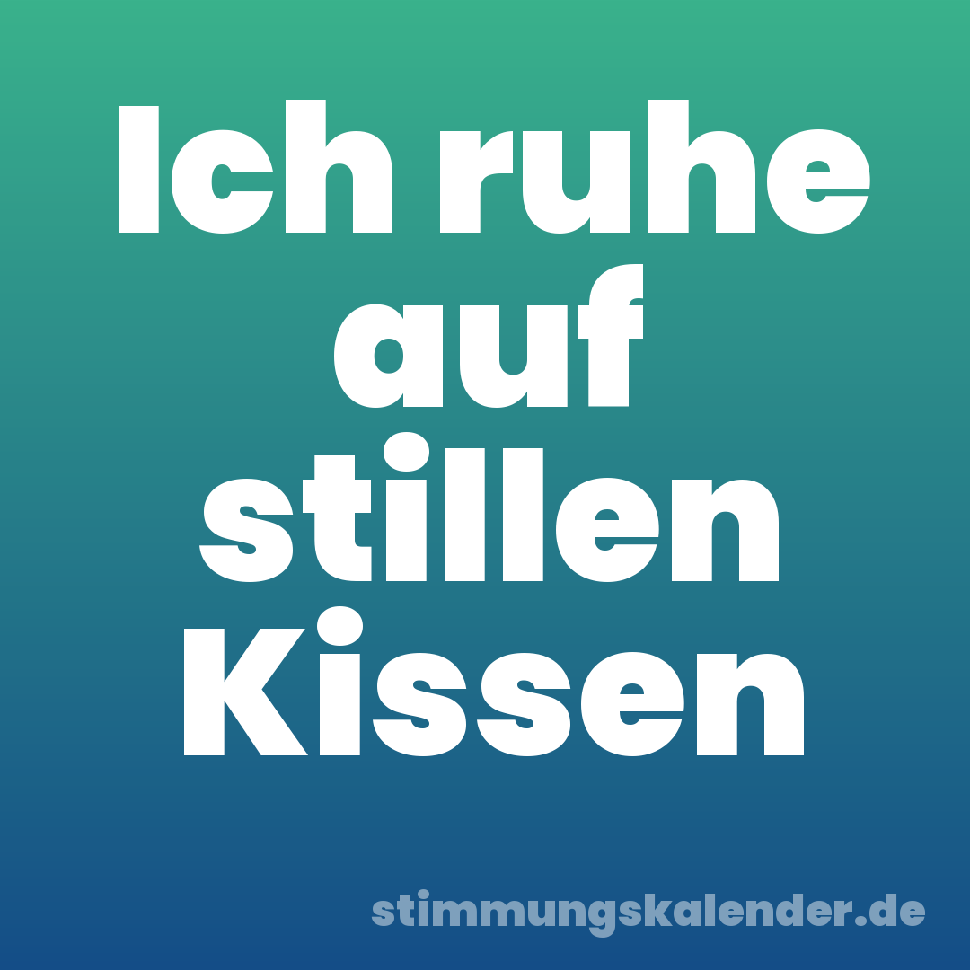Ich ruhe auf stillen Kissen