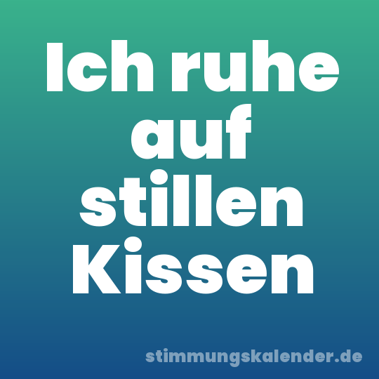 Ich ruhe auf stillen Kissen