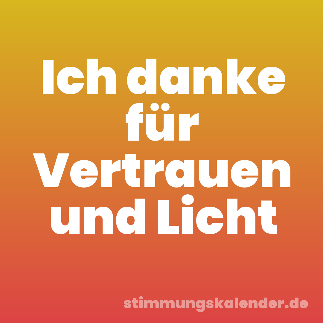 Ich danke für Vertrauen und Licht