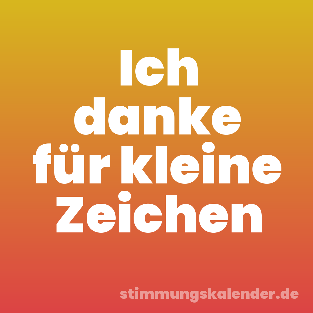Ich danke für kleine Zeichen
