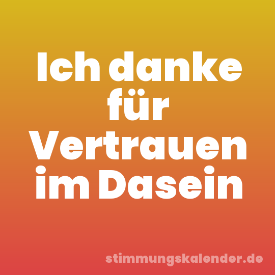 Ich danke für Vertrauen im Dasein