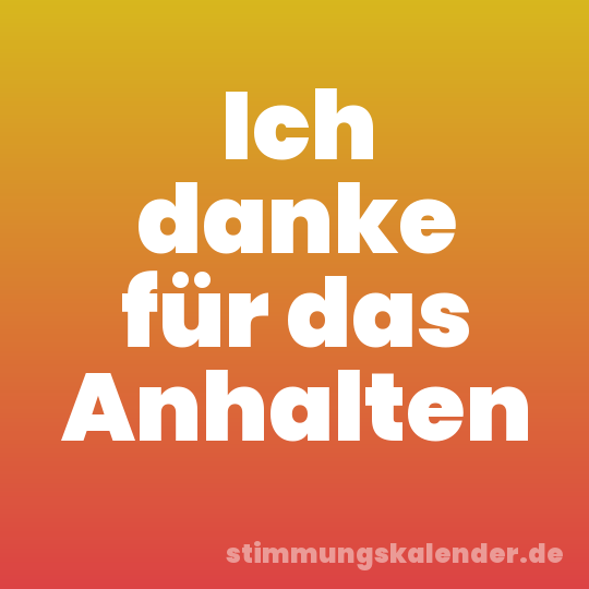 Ich danke für das Anhalten