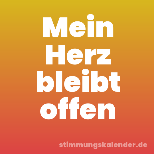Mein Herz bleibt offen