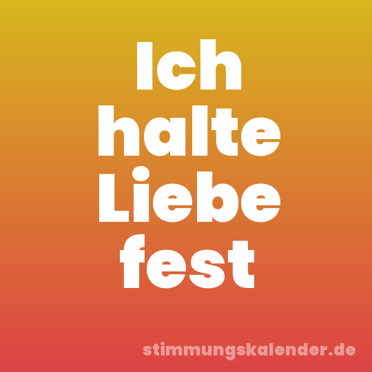 Ich halte Liebe fest