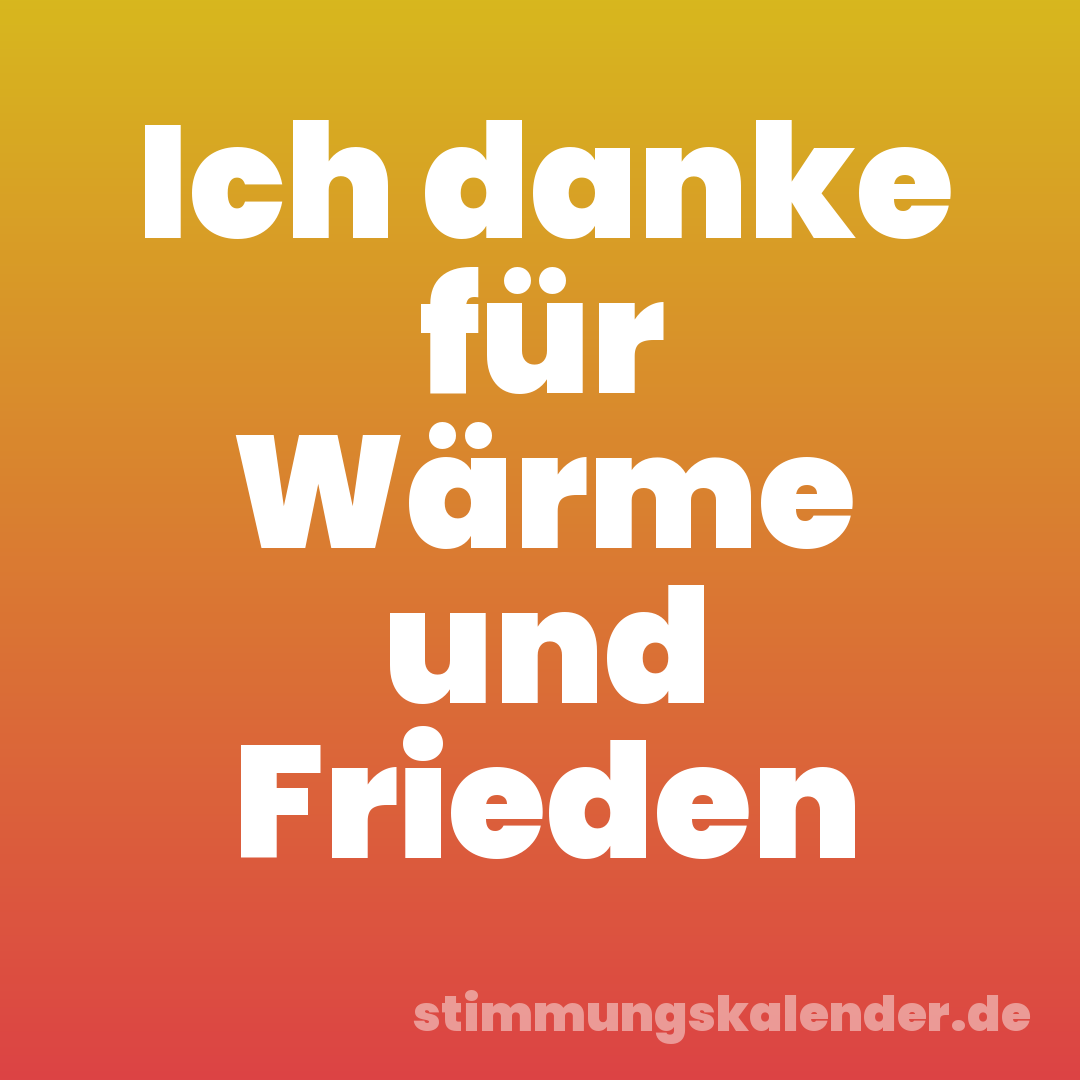 Ich danke für Wärme und Frieden