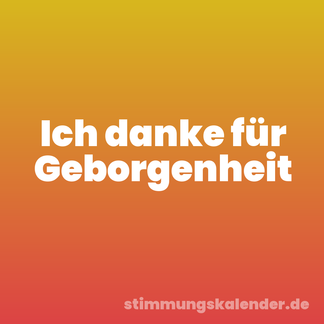 Ich danke für Geborgenheit