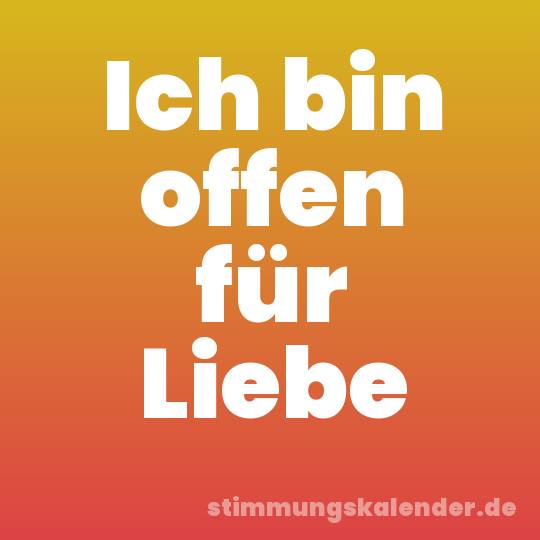 Ich bin offen für Liebe