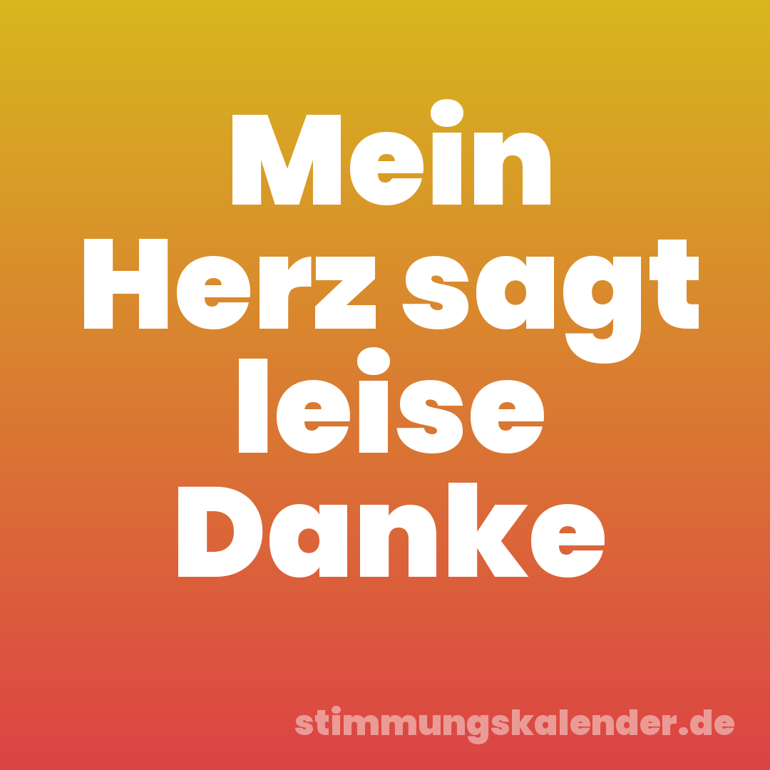 Mein Herz sagt leise Danke