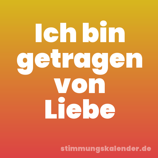 Ich bin getragen von Liebe