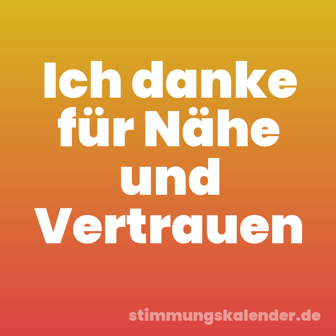 Ich danke für Nähe und Vertrauen